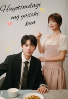 Hayotimdagi eng yaxshi kun (2025) Barcha qism Uzbek tilida Xitoy Seriali drama