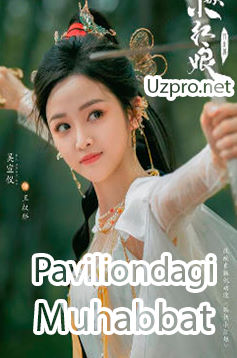 Pavilondagi Muhabbat (2025) Xitoy seriali Uzbek tilida Barcha qismlari O'zbekcha Skachat