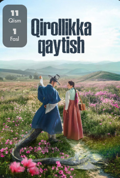 Qirolikka qaytish Koreya seriali 12-13-14-15-16 Qism barcha Uzbek tilida So'ngi final to'liq